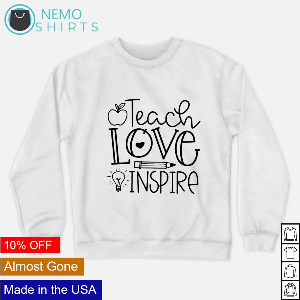 Teach love inspire teachers - Adult & Kids T-Shirts, Sweatshirts & Hoodies apparel design preview 4