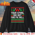 Your Email Did Not Find Me Well Christmas Ugly - Adult & Kids T-Shirts, Sweatshirts & Hoodies apparel design preview 1
