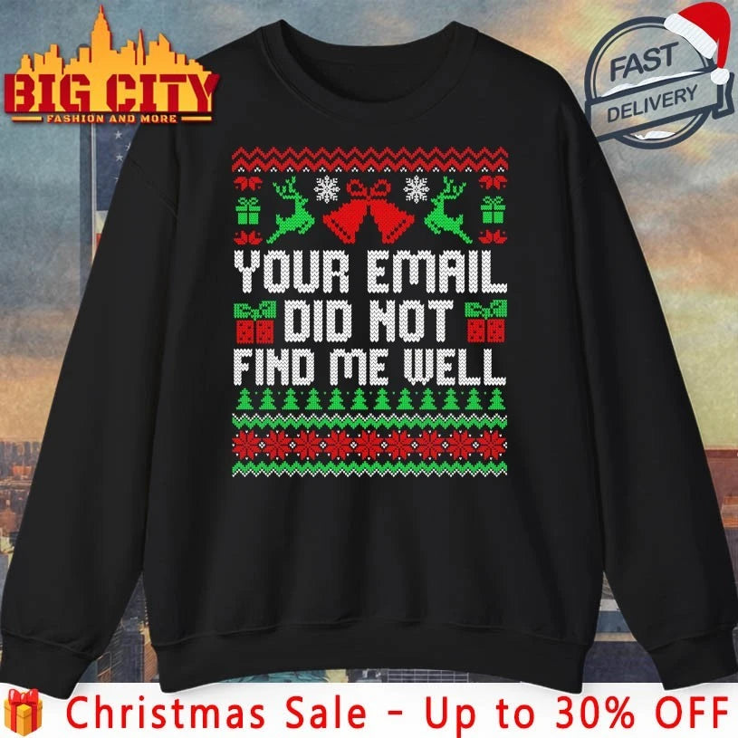 Your Email Did Not Find Me Well Christmas Ugly - Adult & Kids T-Shirts, Sweatshirts & Hoodies apparel design preview 1
