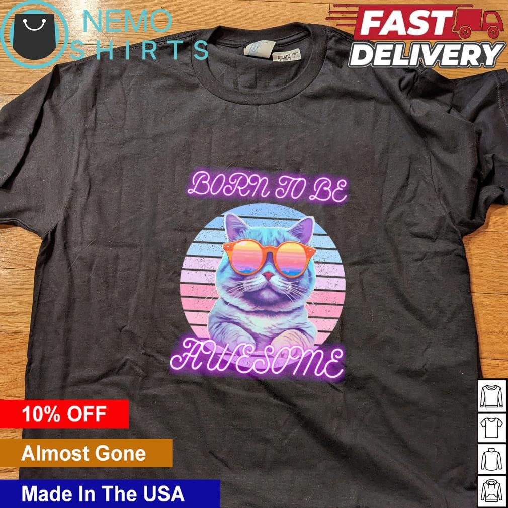 Born to be awesome cat - Adult & Kids T-Shirts, Sweatshirts & Hoodies apparel design preview 4