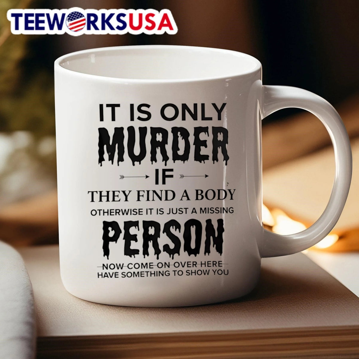 It Is Only Murder If They Find A Body Otherwise Just - Adult & Kids T-Shirts, Sweatshirts & Hoodies apparel design preview 4