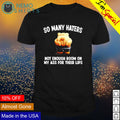So many haters not enough room on my ass for their - Adult & Kids T-Shirts, Sweatshirts & Hoodies apparel design preview 1