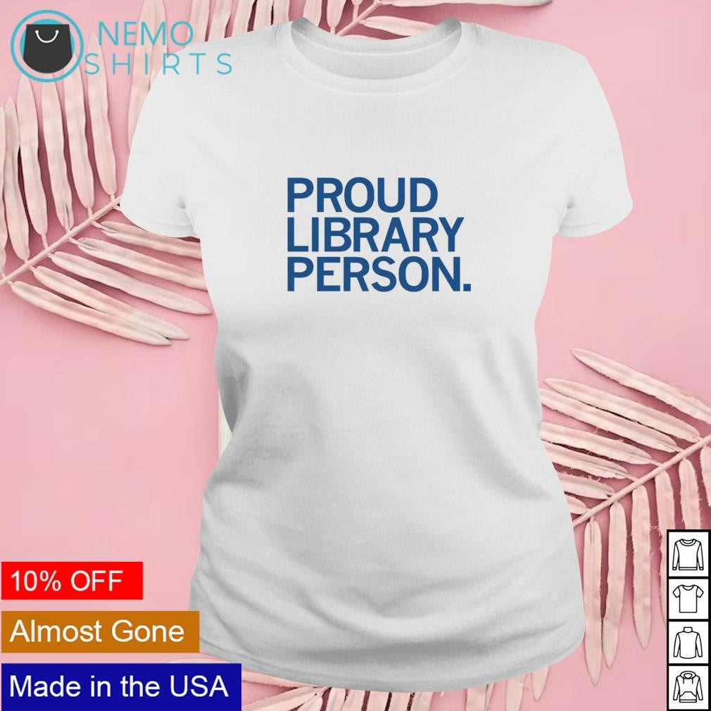 Proud library person - Adult & Kids T-Shirts, Sweatshirts & Hoodies apparel design preview 4