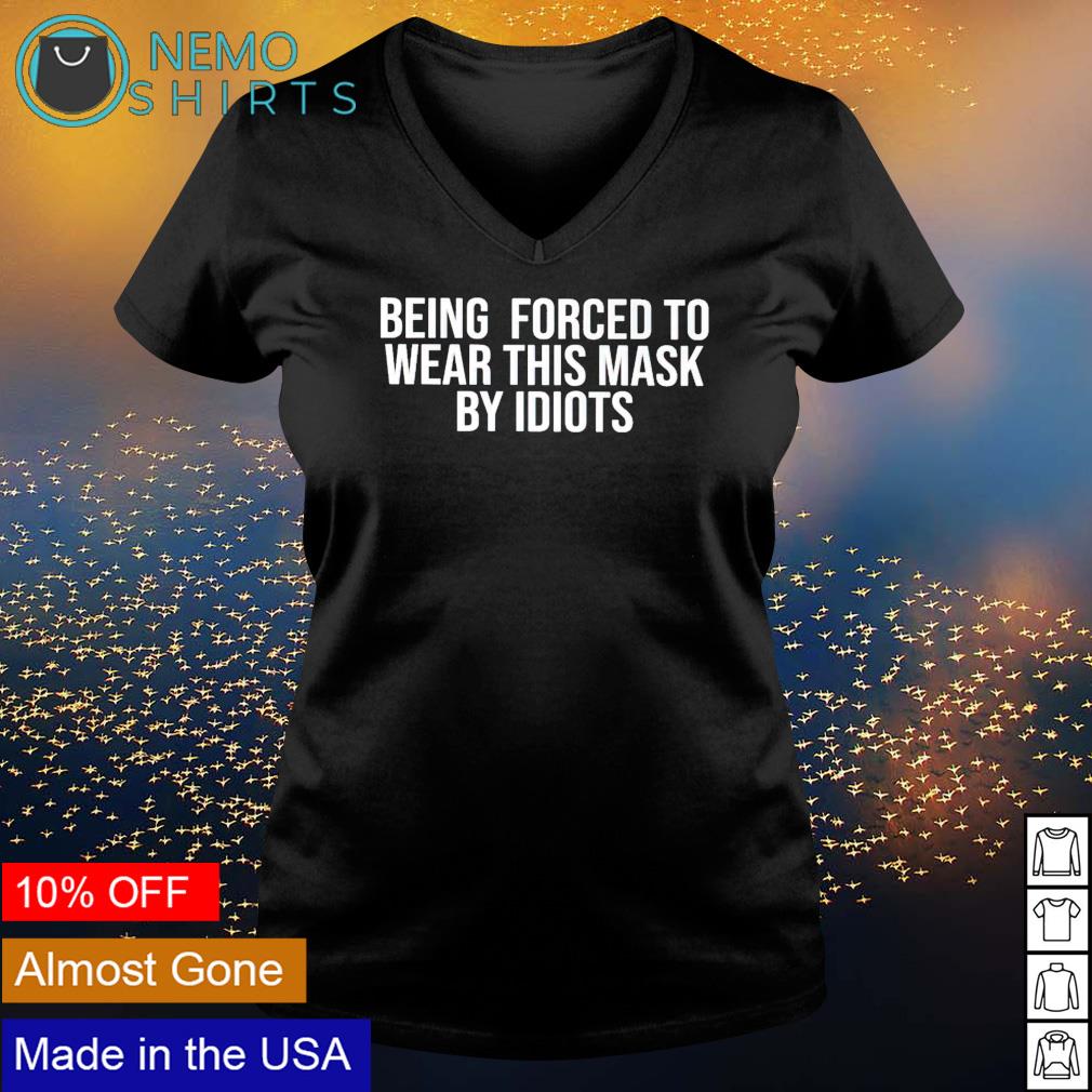 Being forced to wear this mask by idiots - Adult & Kids T-Shirts, Sweatshirts & Hoodies apparel design preview 5