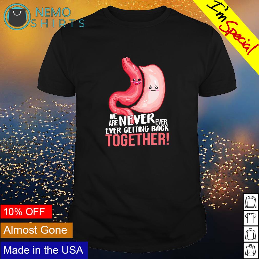 Stomach we are never ever getting back together - Adult & Kids T-Shirts, Sweatshirts & Hoodies product image 1