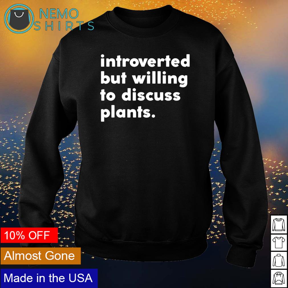 Introverted but willing to discuss plants - Adult & Kids T-Shirts, Sweatshirts & Hoodies apparel design preview 4
