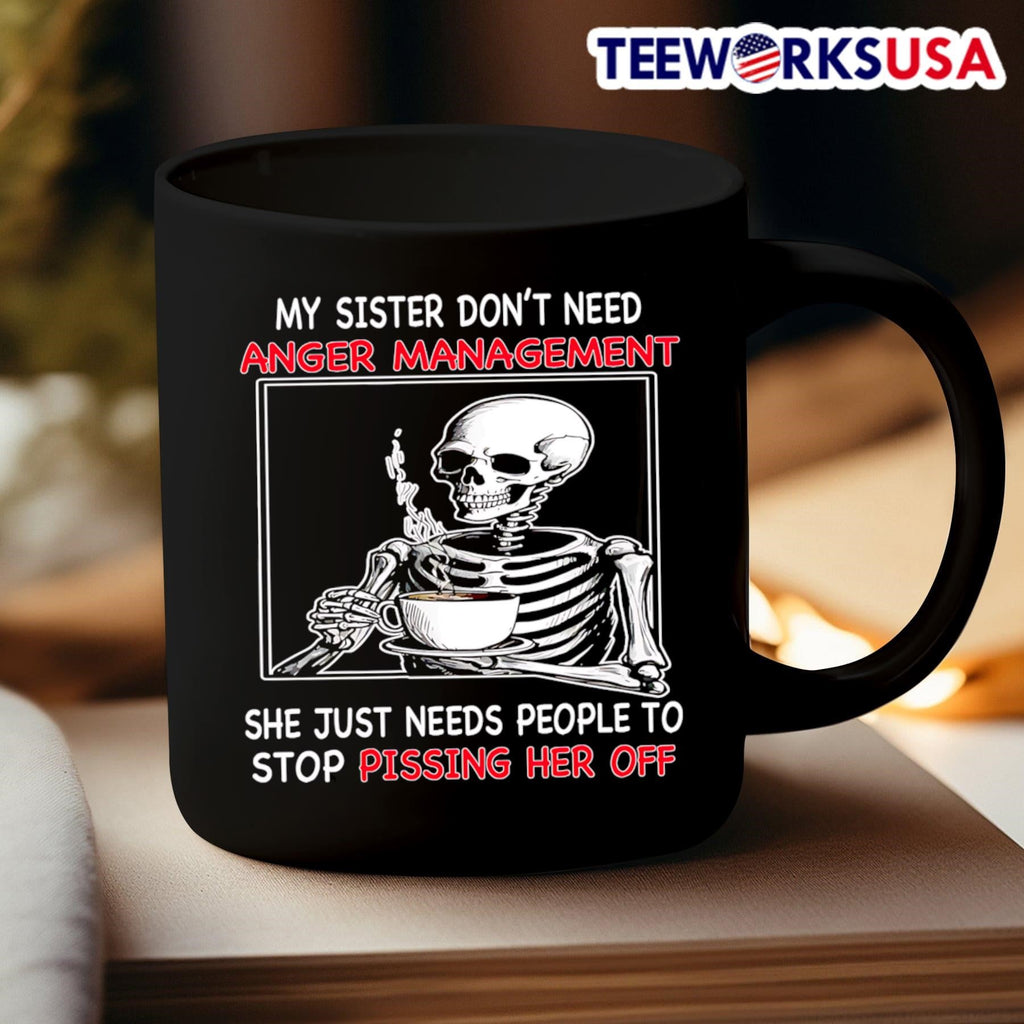 Skeleton my sister don't need anger management she - Adult & Kids T-Shirts, Sweatshirts & Hoodies apparel design preview 3