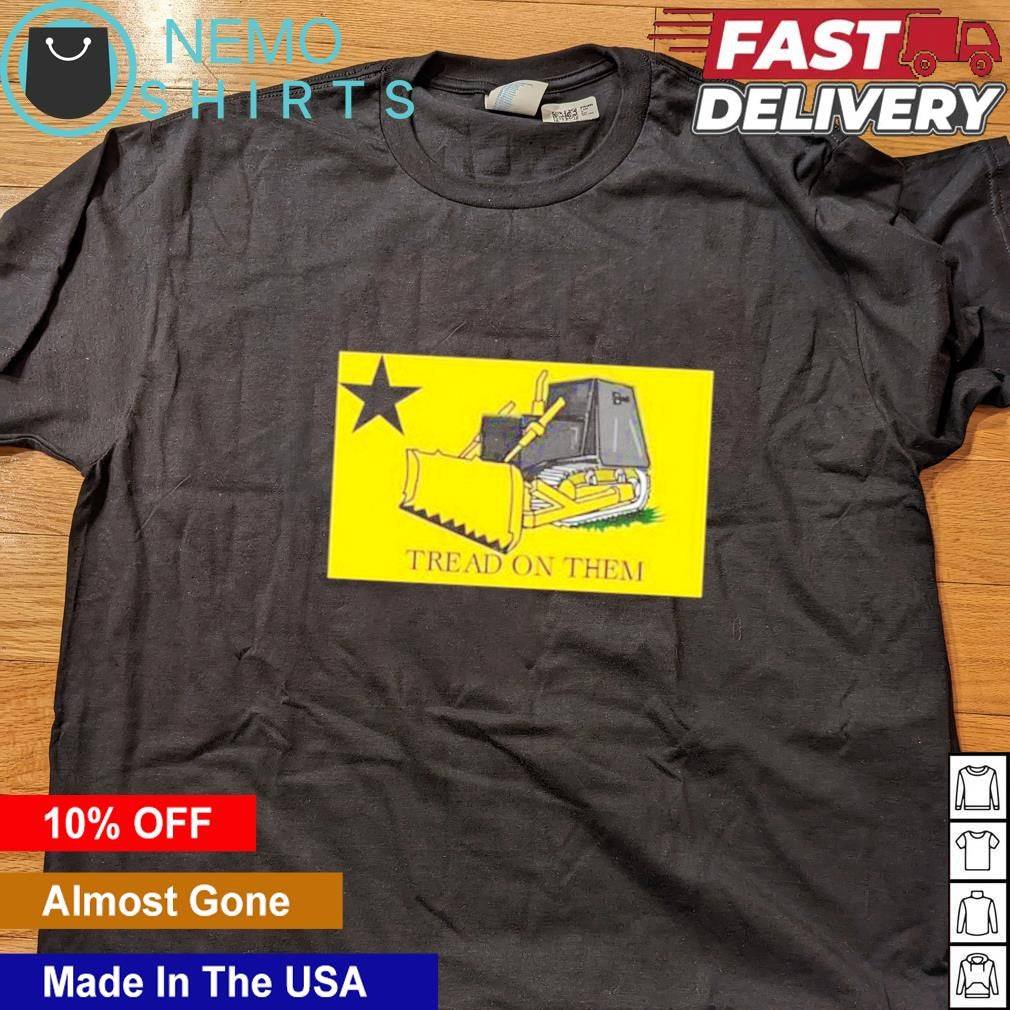Tread on them killdozer - Adult & Kids T-Shirts, Sweatshirts & Hoodies apparel design preview 4