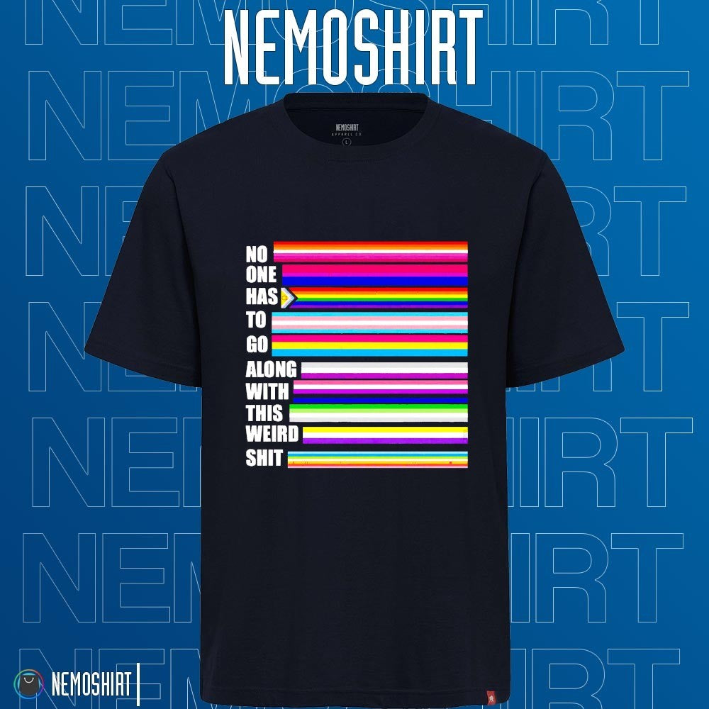 No one has to go along with this weird shit pride - Adult & Kids T-Shirts, Sweatshirts & Hoodies apparel design preview 1