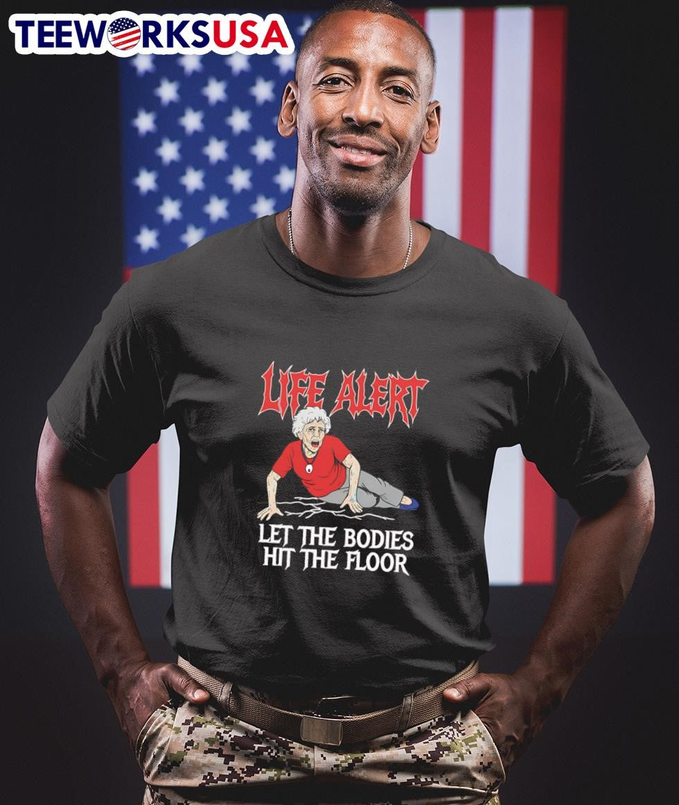 Life Alert Let The Bodies Hit Floor - Adult & Kids T-Shirts, Sweatshirts & Hoodies apparel design preview 1