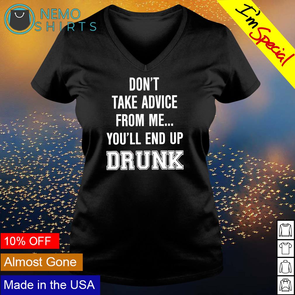 Don't take advice from me you'll end up drunk - Adult & Kids T-Shirts, Sweatshirts & Hoodies apparel design preview 5