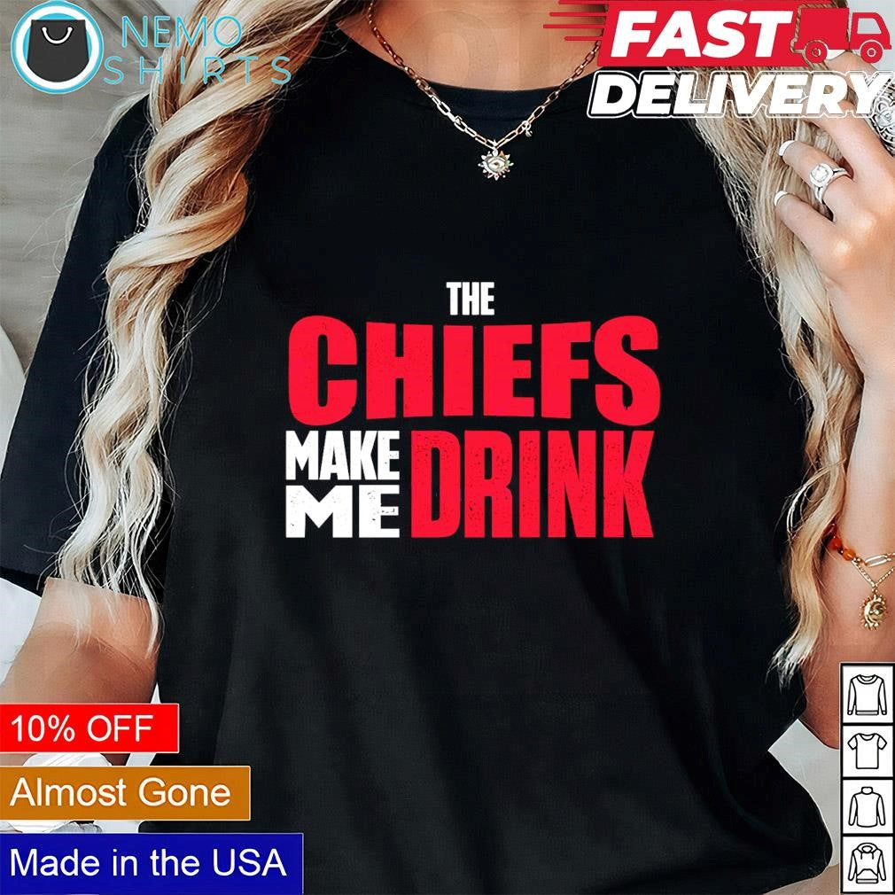 The Chiefs make me drink - Adult & Kids T-Shirts, Sweatshirts & Hoodies apparel design preview 1