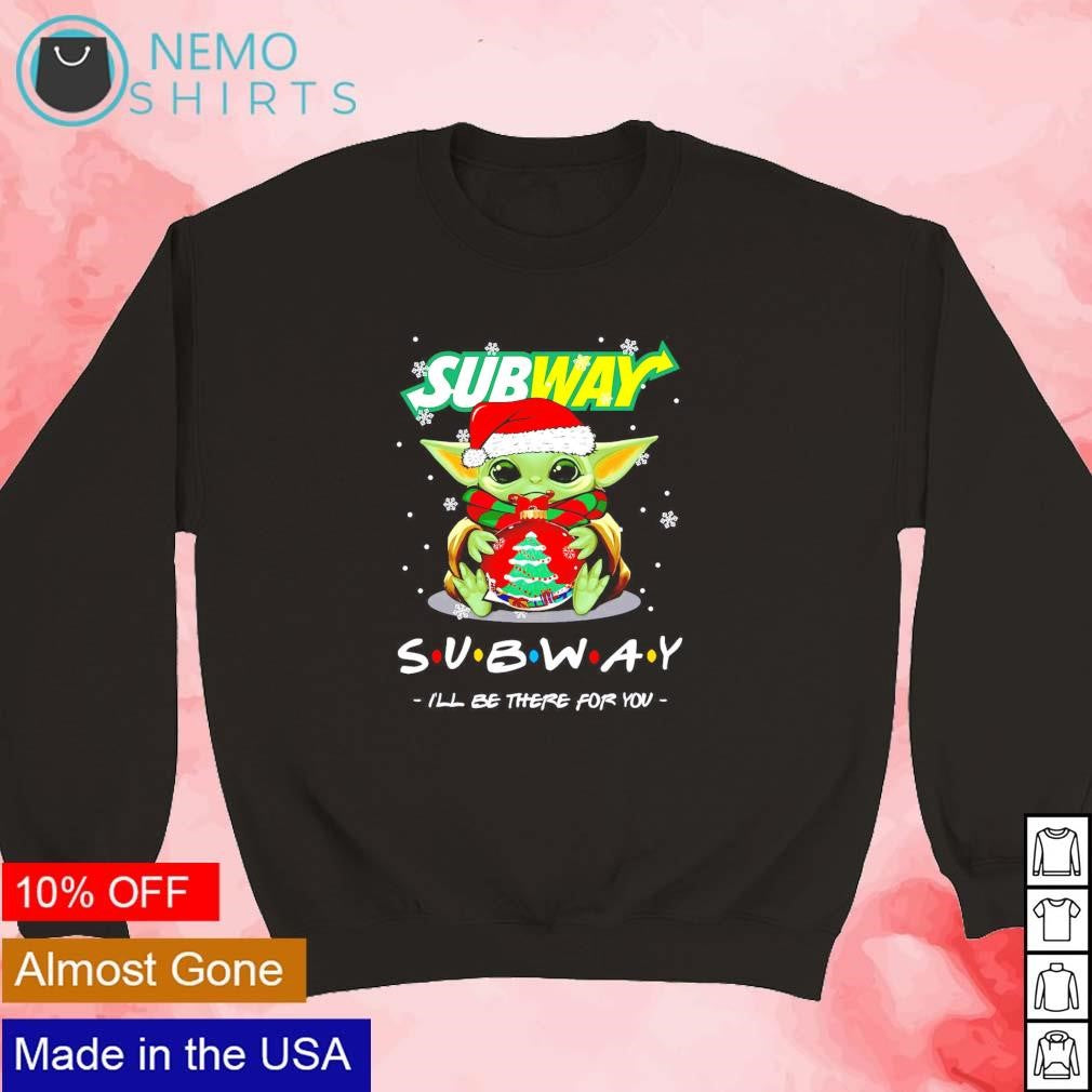 Santa Baby Yoda Subway I'll be there for you - Adult & Kids T-Shirts, Sweatshirts & Hoodies apparel design preview 5