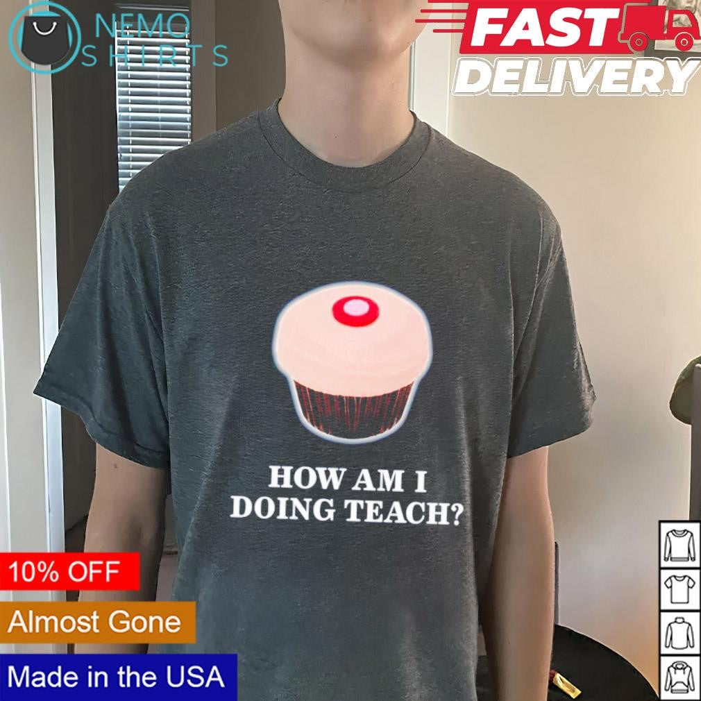 How am I doing teach - Adult & Kids T-Shirts, Sweatshirts & Hoodies product image 3