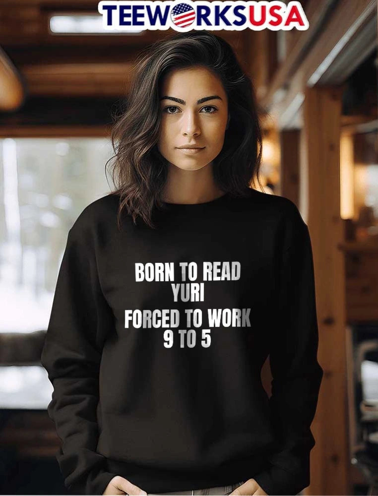 Born To Read Yuri Forced Work 9 5 White Bold - Adult & Kids T-Shirts, Sweatshirts & Hoodies apparel design preview 7