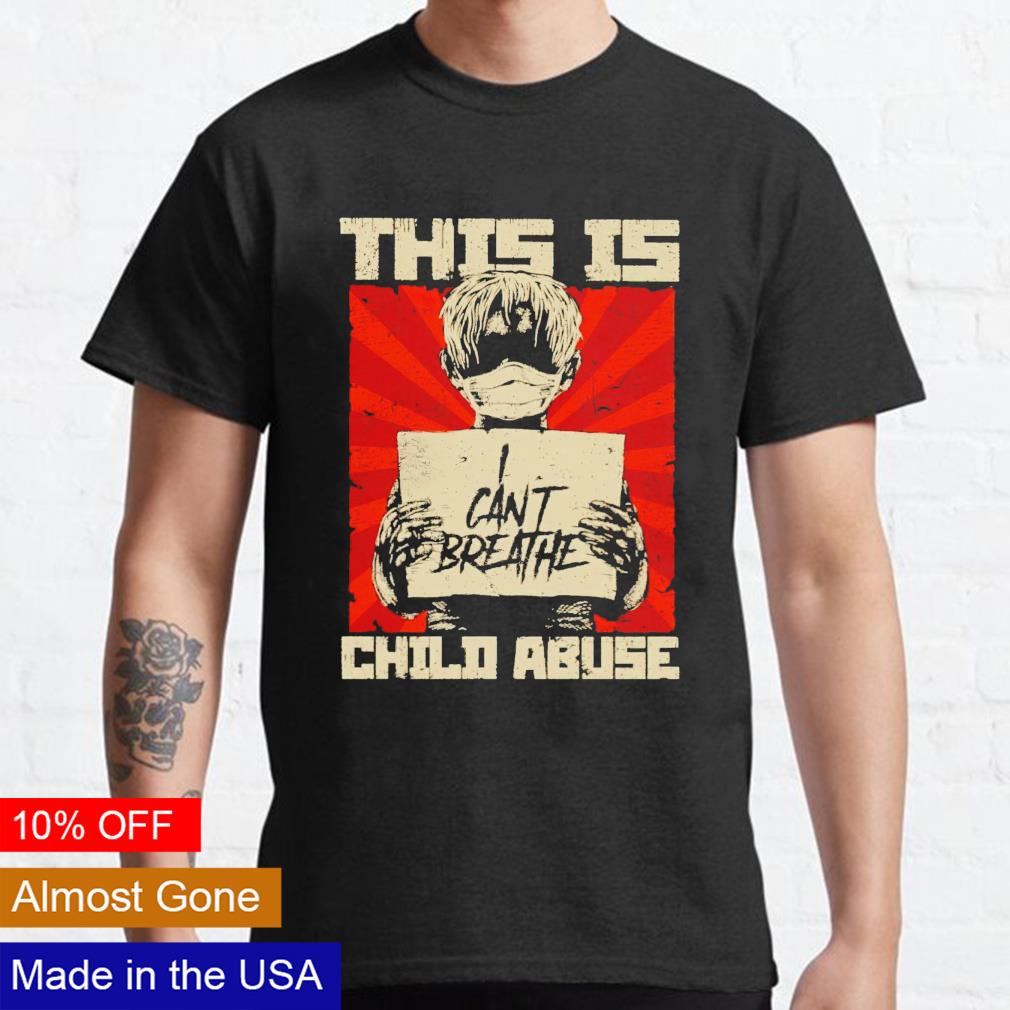 This is child abuse I can't breathe - Adult & Kids T-Shirts, Sweatshirts & Hoodies apparel design preview 1