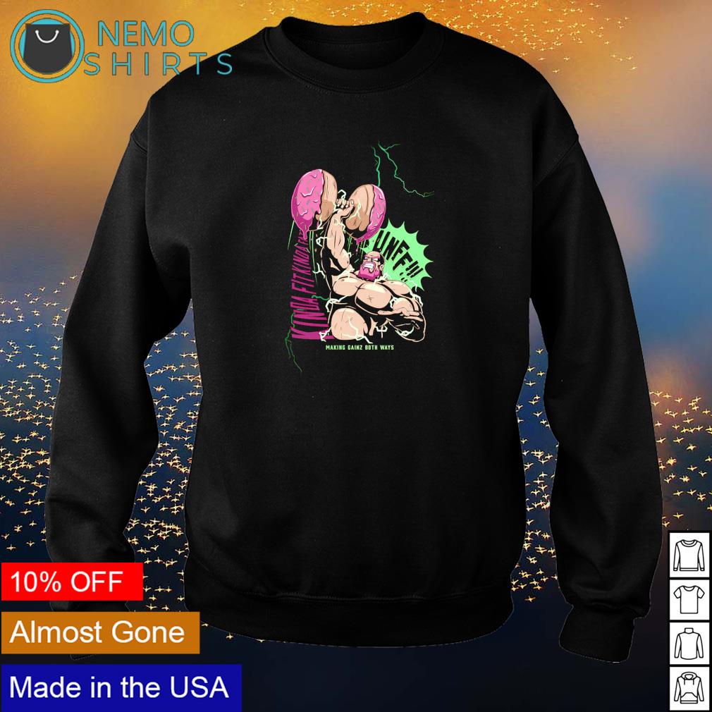Kinda fit fat unff making gainz both ways - Adult & Kids T-Shirts, Sweatshirts & Hoodies apparel design preview 4