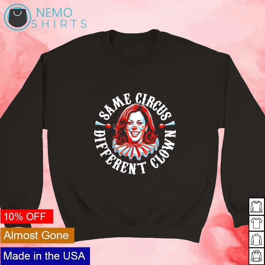 Same circus different clown Kamala Harris - Adult & Kids T-Shirts, Sweatshirts & Hoodies apparel design preview 3