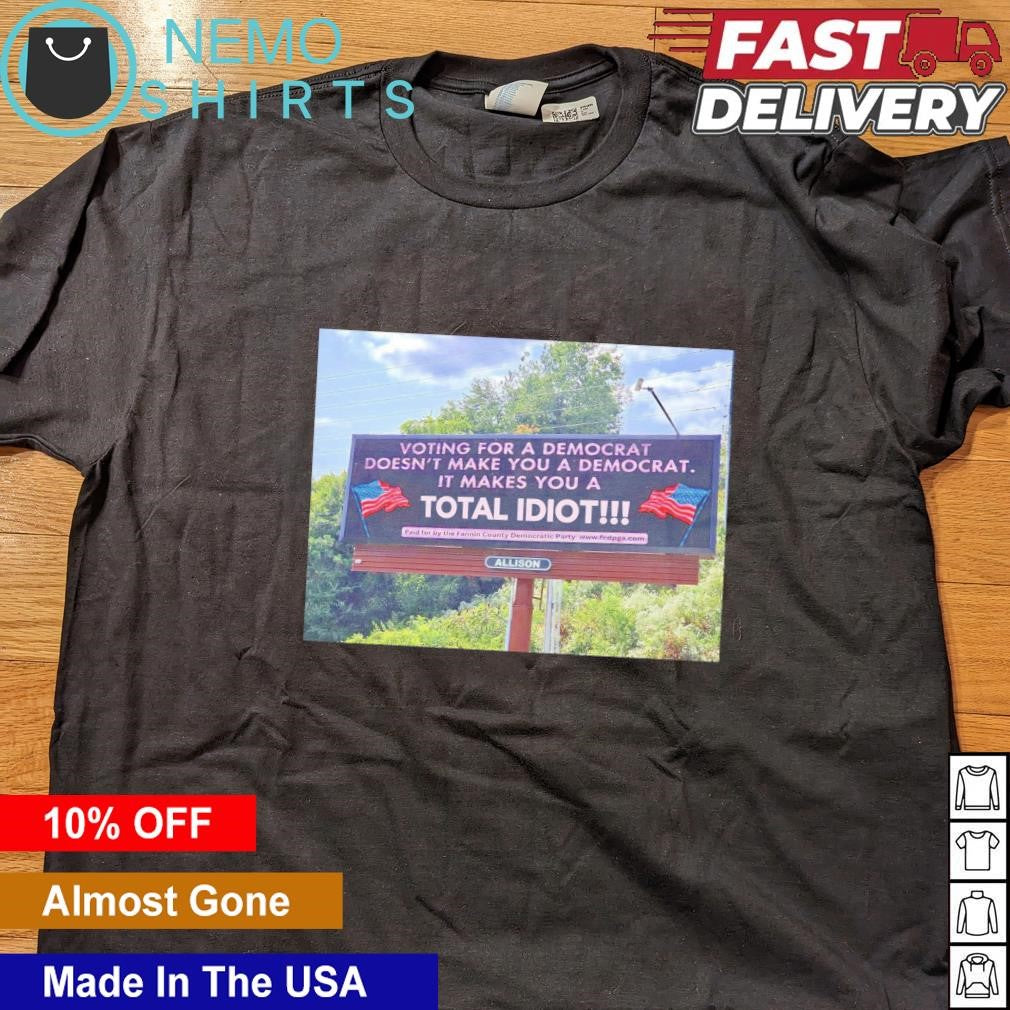 Vote for a democrat doesn't make you it makes total - Adult & Kids T-Shirts, Sweatshirts & Hoodies apparel design preview 4