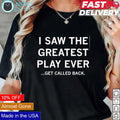 I saw the greatest play ever get called back - Adult & Kids T-Shirts, Sweatshirts & Hoodies apparel design preview 1