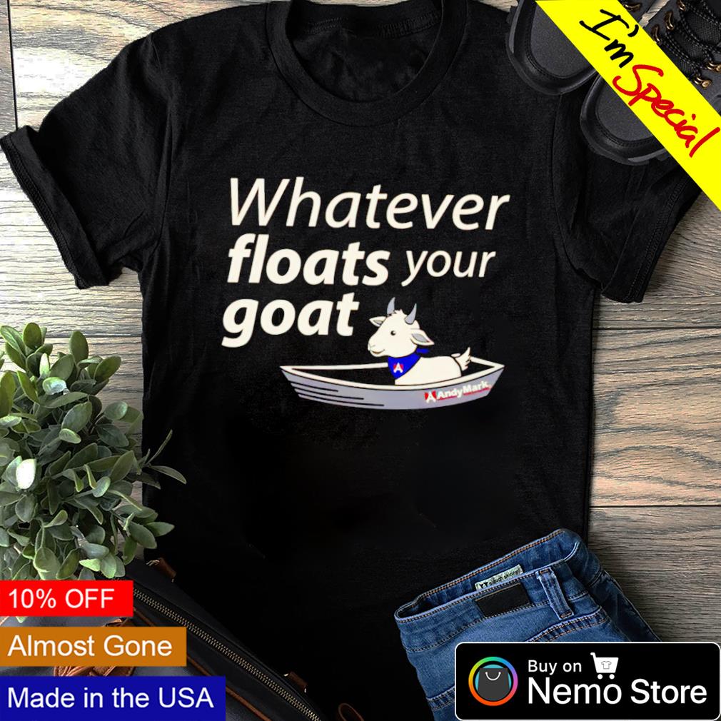Whatever floats your goat - Adult & Kids T-Shirts, Sweatshirts & Hoodies apparel design preview 1