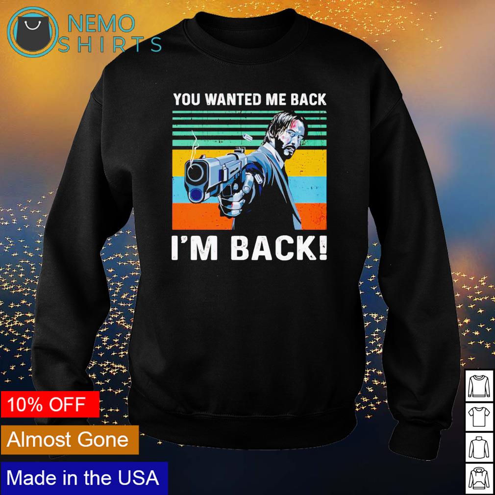 John Wick you wanted me back I'm - Adult & Kids T-Shirts, Sweatshirts & Hoodies product image 4