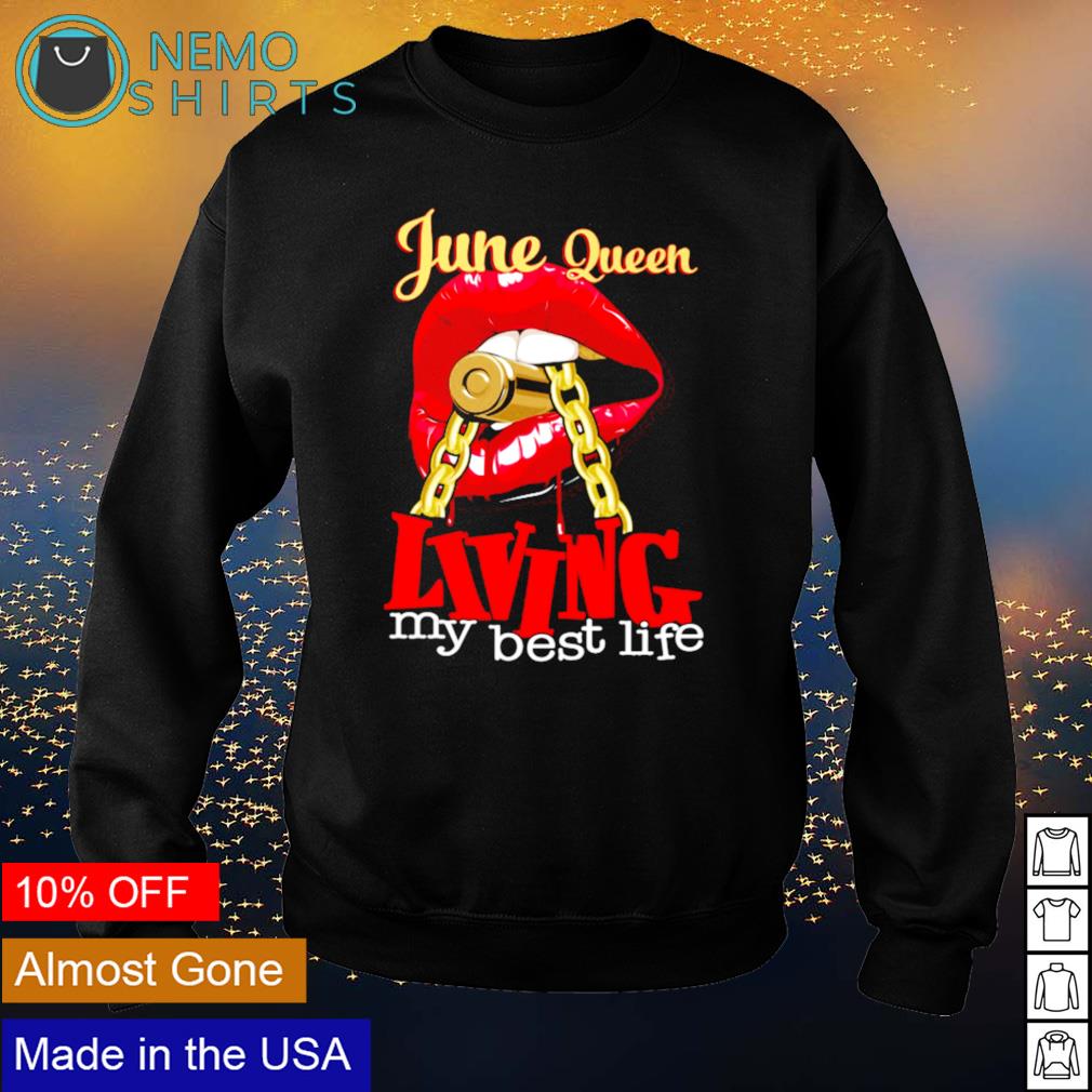 June Queen living my best life - Adult & Kids T-Shirts, Sweatshirts & Hoodies apparel design preview 4