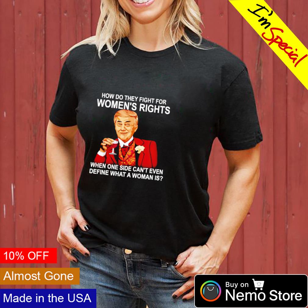 Trump how do they fight for women's rights - Adult & Kids T-Shirts, Sweatshirts & Hoodies apparel design preview 3