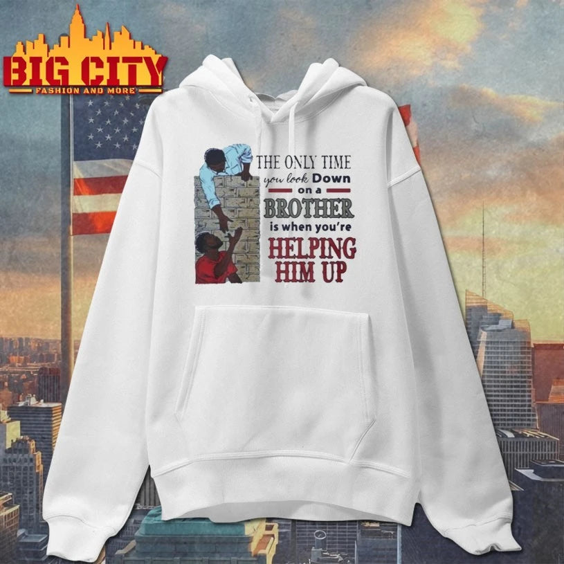 The Only Time You Look Down On A Brother Is When - Adult & Kids T-Shirts, Sweatshirts & Hoodies apparel design preview 2