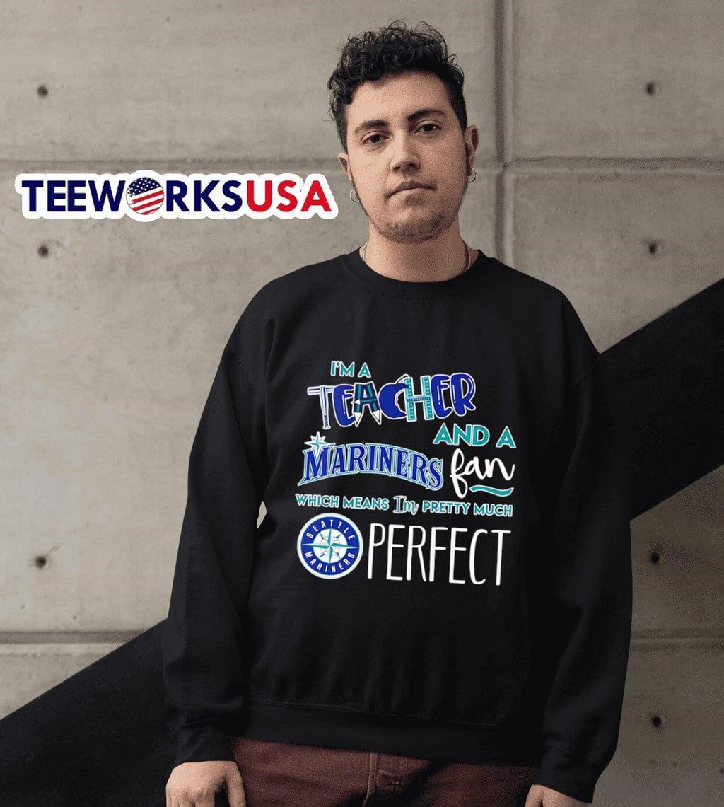I'm a teacher and Mariners fan which means pretty - Adult & Kids T-Shirts, Sweatshirts & Hoodies apparel design preview 6