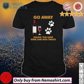 Go away unless you have wine and dog treats - Adult & Kids T-Shirts, Sweatshirts & Hoodies apparel design preview 1