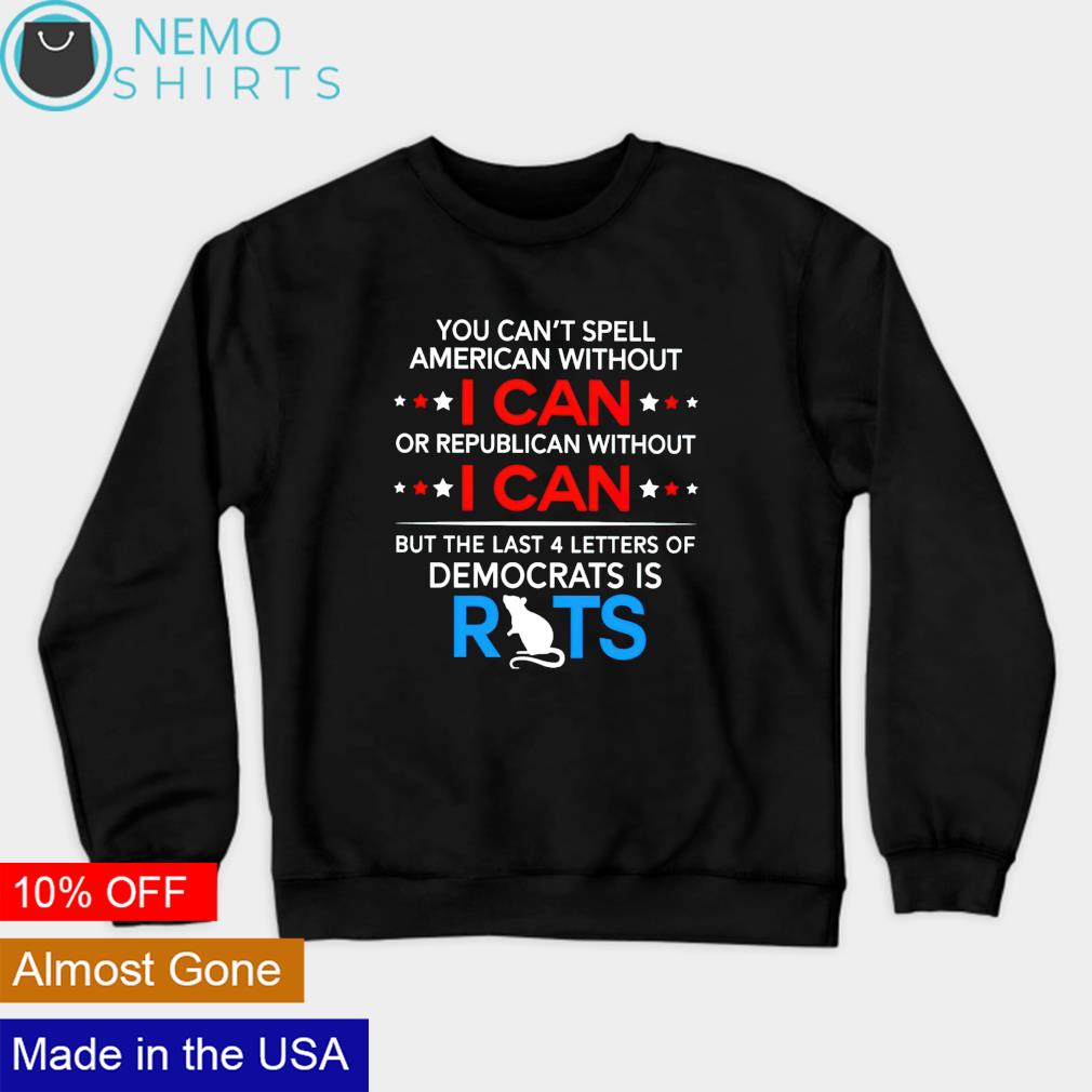 You can't spell American without I can or republican - Adult & Kids T-Shirts, Sweatshirts & Hoodies apparel design preview 4