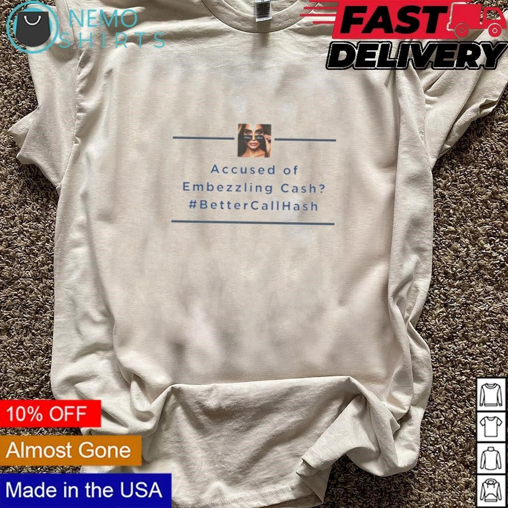 Accused of Embezzling cash BetterCallHash - Adult & Kids T-Shirts, Sweatshirts & Hoodies apparel design preview 3