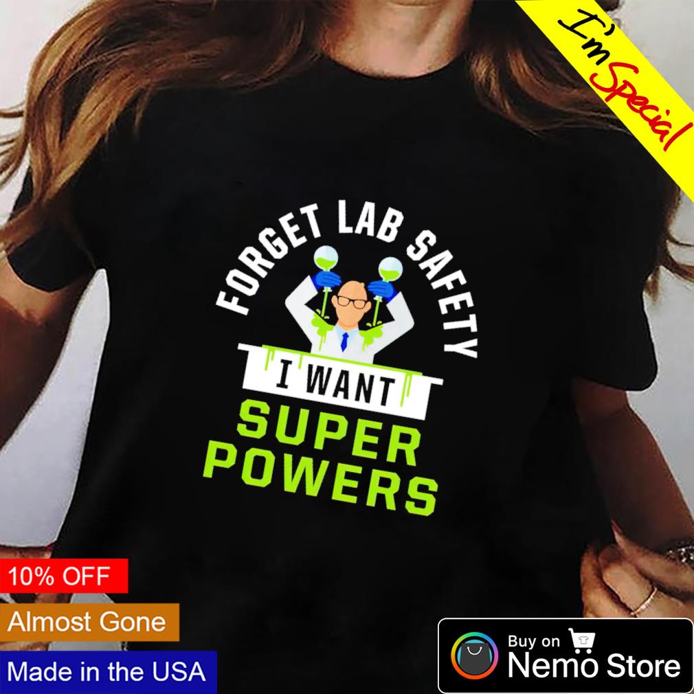 Forget lab safety I want super powers - Adult & Kids T-Shirts, Sweatshirts & Hoodies apparel design preview 2