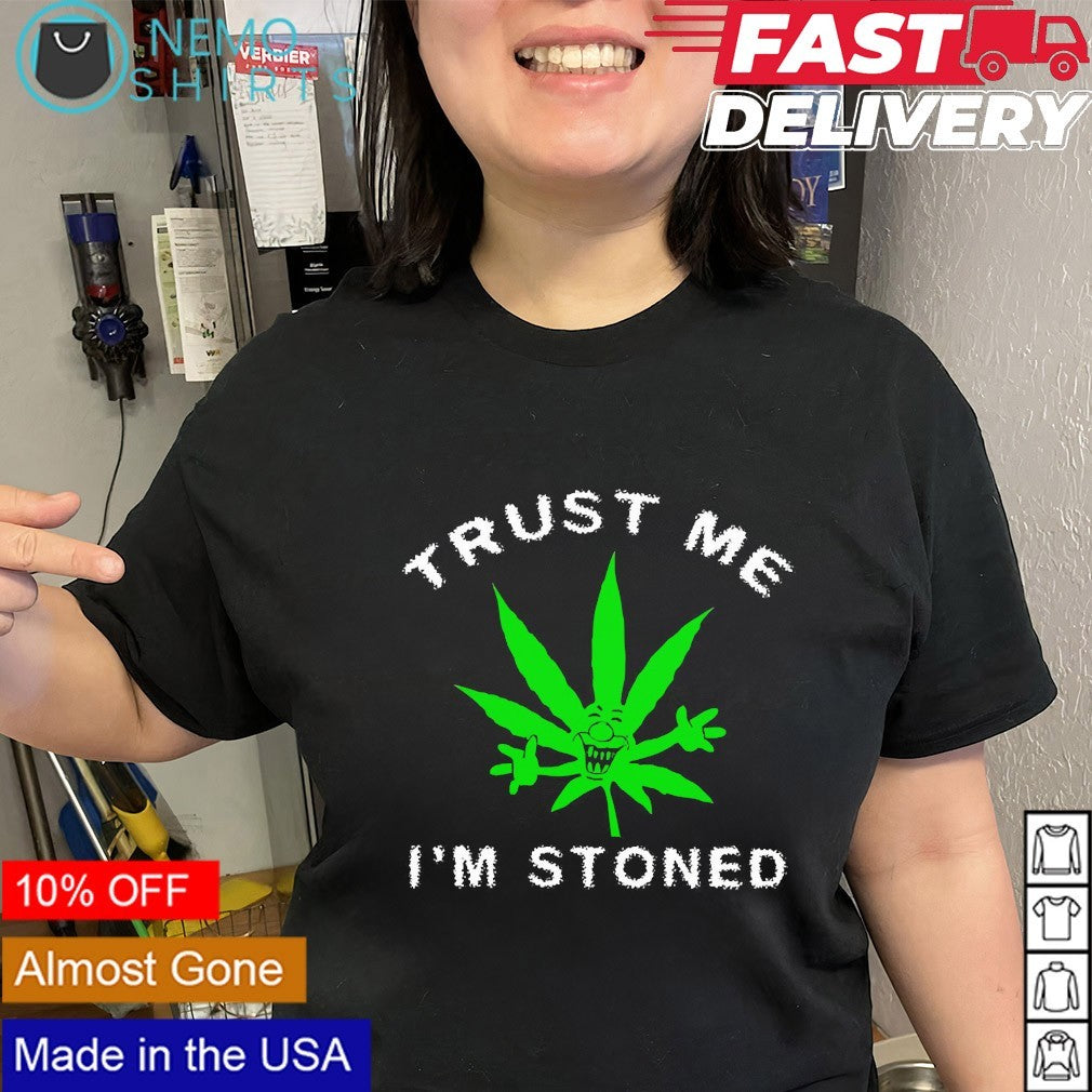 Unisex Trust me I'm stoned cannabis Almost sold out - Adult & Kids T-Shirts, Sweatshirts & Hoodies apparel design preview 2