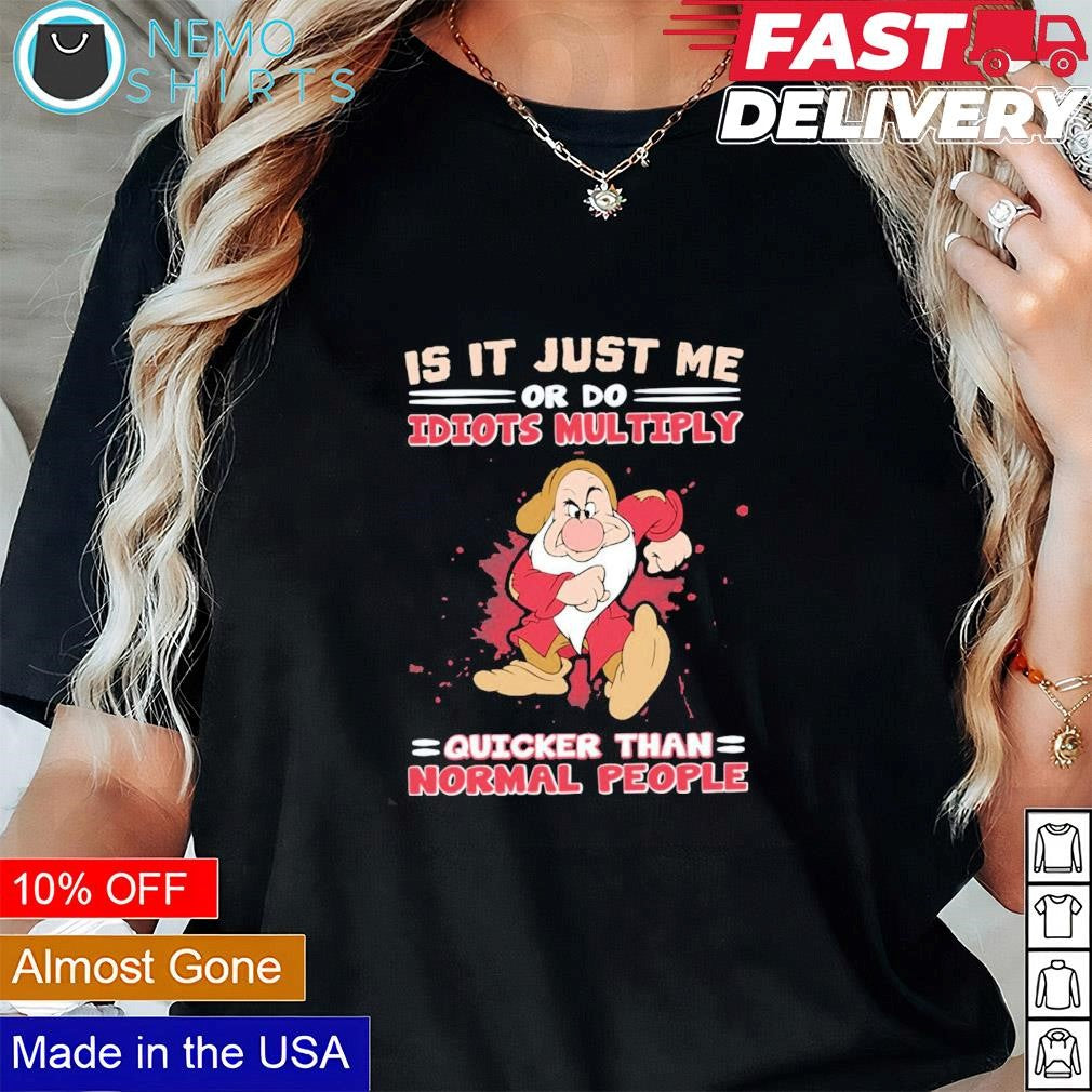 Grumpy it is just me or do idiots multiply quicker - Adult & Kids T-Shirts, Sweatshirts & Hoodies apparel design preview 3