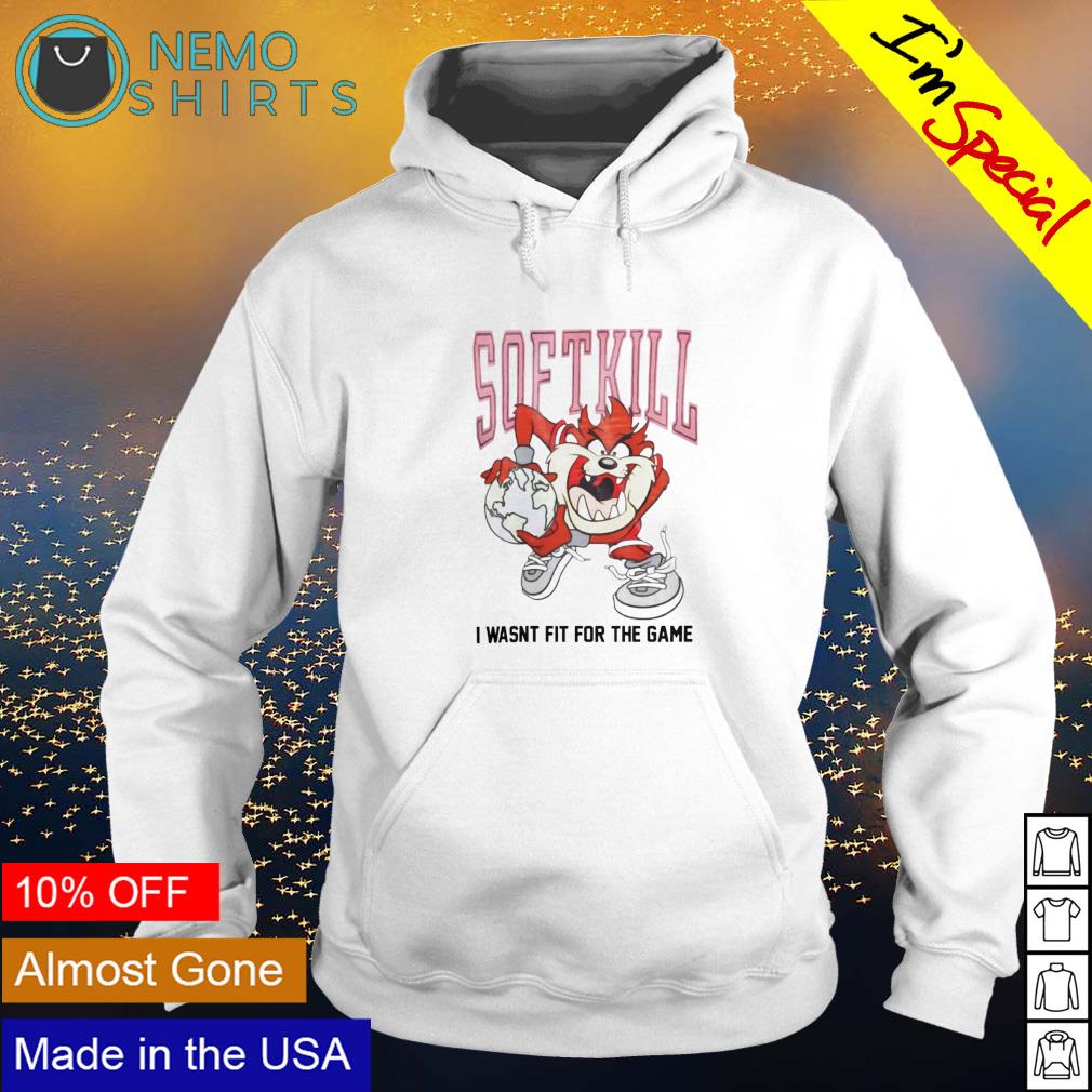 Soft Kill I wasnt fit for the game - Adult & Kids T-Shirts, Sweatshirts & Hoodies apparel design preview 2