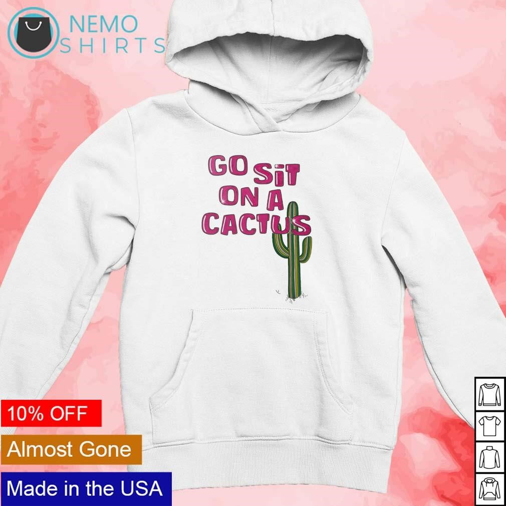 Go sit on a cactus - Adult & Kids T-Shirts, Sweatshirts & Hoodies apparel design preview 2