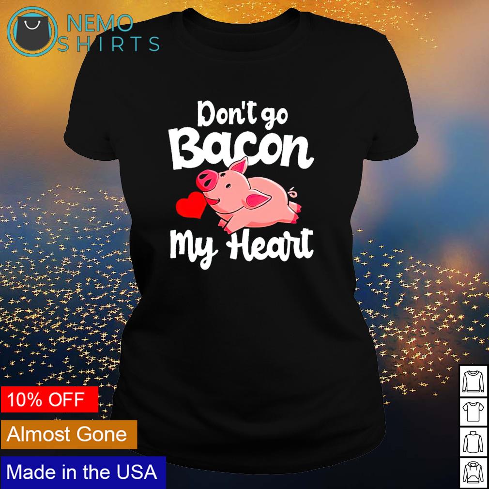 Pig don't go bacon my heart - Adult & Kids T-Shirts, Sweatshirts & Hoodies product image 3