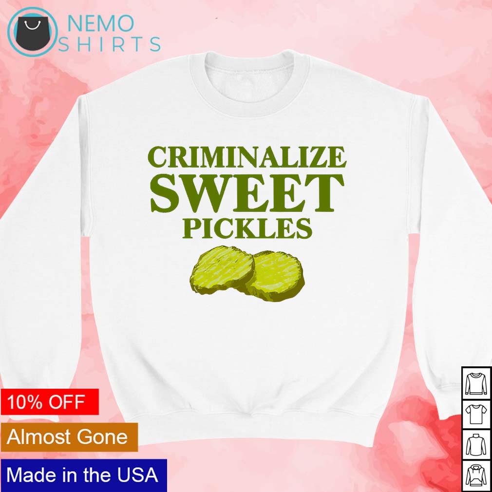 Criminalize sweet pickles - Adult & Kids T-Shirts, Sweatshirts & Hoodies apparel design preview 3