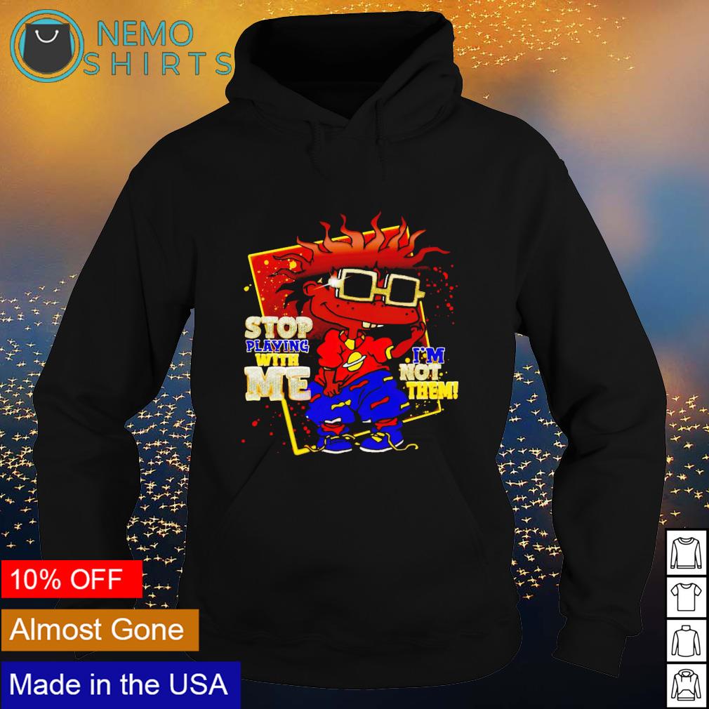 Stop playing with me I'm not them - Adult & Kids T-Shirts, Sweatshirts & Hoodies apparel design preview 2