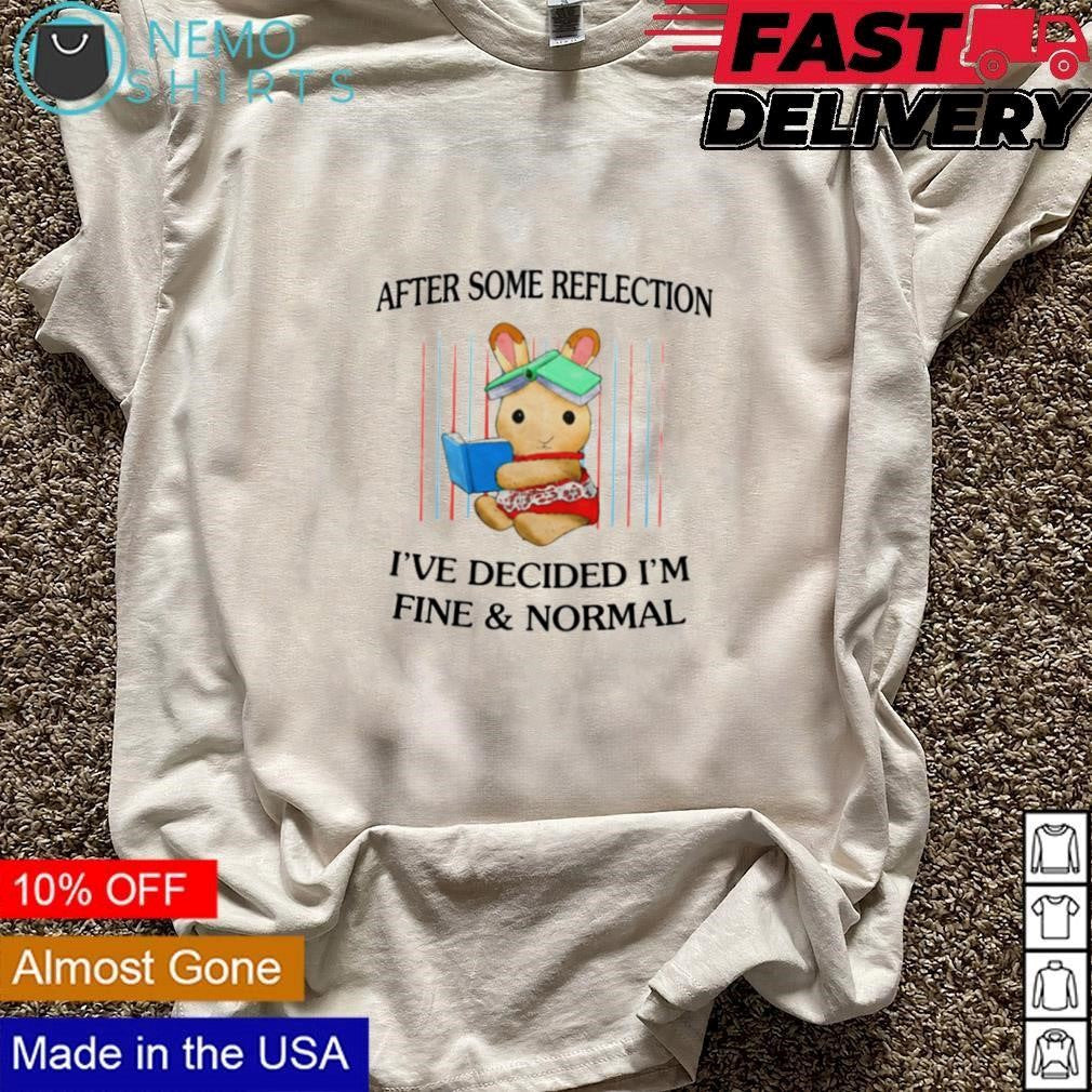 Bunny after some reflection I've decided I'm fine and - Adult & Kids T-Shirts, Sweatshirts & Hoodies apparel design preview 3