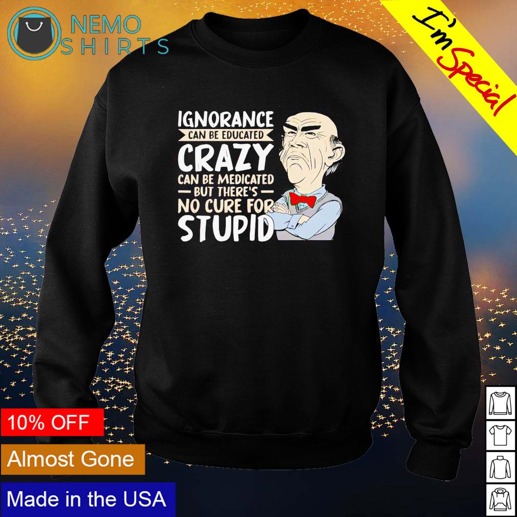 Walter ignorance can be educated crazy - Adult & Kids T-Shirts, Sweatshirts & Hoodies apparel design preview 4