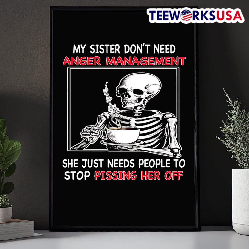 Skeleton my sister don't need anger management she - Adult & Kids T-Shirts, Sweatshirts & Hoodies apparel design preview 5