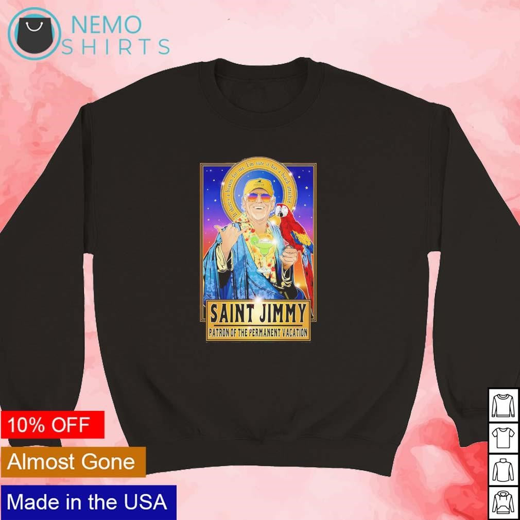 Saint Jimmy patron of the permanent vacation - Adult & Kids T-Shirts, Sweatshirts & Hoodies apparel design preview 3