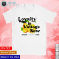 Loyalty is vintage now orange - Adult & Kids T-Shirts, Sweatshirts & Hoodies product image 1