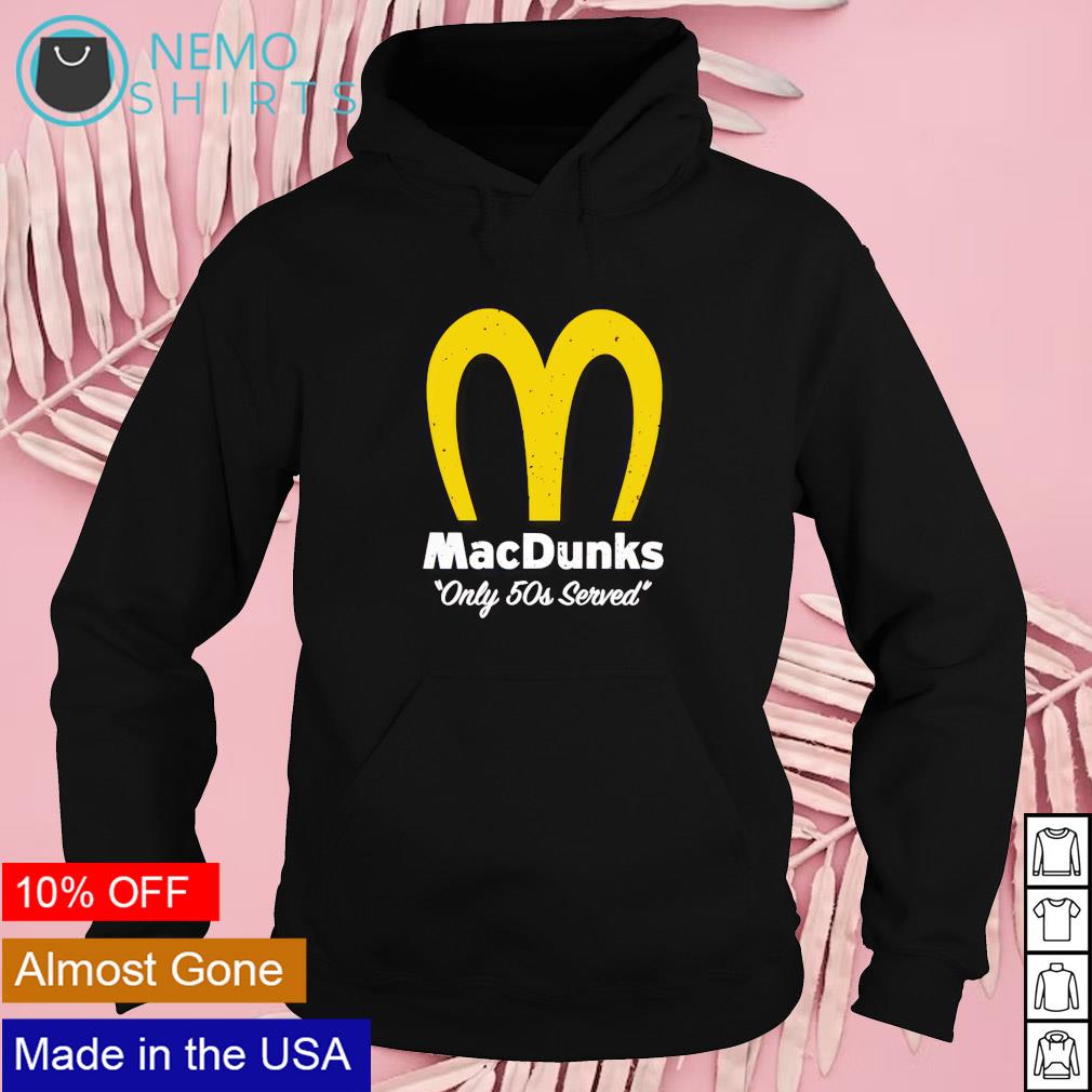 McDonald's Mac Dunks only 50s served - Adult & Kids T-Shirts, Sweatshirts & Hoodies apparel design preview 2