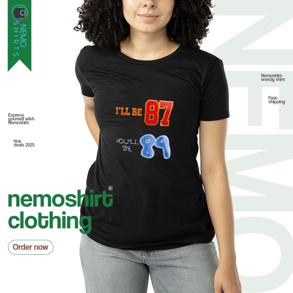 I'll be 87 you'll 89 Travis and Taylor - Adult & Kids T-Shirts, Sweatshirts & Hoodies apparel design preview 3