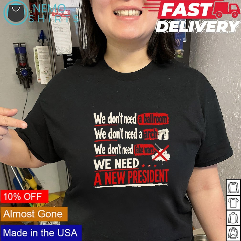 We don't need a ballroom arch fake wars new president - Adult & Kids T-Shirts, Sweatshirts & Hoodies apparel design preview 2