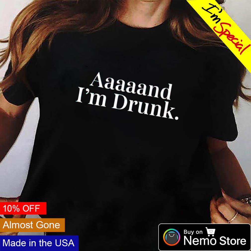 Aaaaand I'm drunk - Adult & Kids T-Shirts, Sweatshirts & Hoodies apparel design preview 2